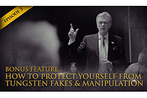  See full story: HSOM Episode 3 Bonus Feature: How to Protect Yourself From Tungsten Fakes & Manipulation