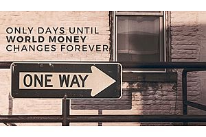 only days until world money changes forever - the daily reckoning only days until world money changes forever - the daily reckoning