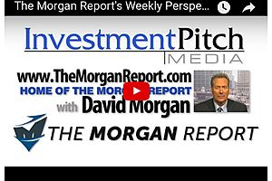 dave morgan: the morgan report’s weekly perspective dave morgan: the morgan report’s weekly perspective