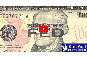 Ron Paul: Negative Rates Can’t Save The Empire: It’s The Debt Stupid!